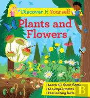 Discover It Yourself: Plants And Flowers