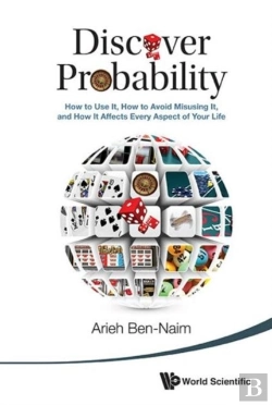 Bertrand.pt - Discover Probability: How To Use It, How To Avoid Misusing It, And How It Affects Every Aspect Of Your Life