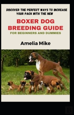 Bertrand.pt - Discover The Perfect Ways To Increase Your Pack With The New Boxer Dog Breeding Guide For Beginners And Dummies