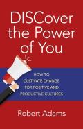 Discover The Power Of You Â€“ How To Cultivate Change For Positive And Productive Cultures