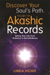 Discover Your Soul'S Path Through The Akashic Records