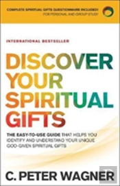 Discover Your Spiritual Gifts Â€“ The Easyâ€“Toâ€“Use Guide That Helps You Identify And Understand Your Unique Godâ€“Given Spiritual Gifts