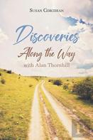 Discoveries Along The Way With Alan Thornhill