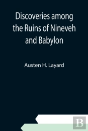 Discoveries Among The Ruins Of Nineveh A