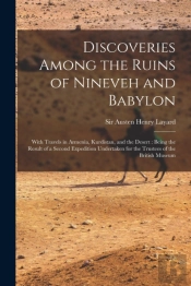 Discoveries Among The Ruins Of Nineveh A