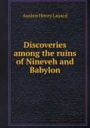 Discoveries Among The Ruins Of Nineveh And Babylon