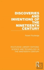 Discoveries And Inventions Of The Nineteenth Century