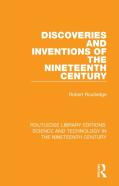 Discoveries And Inventions Of The Nineteenth Century