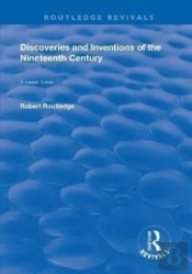 Discoveries And Inventions Of The Ninteenth Century
