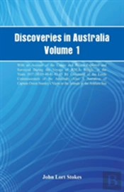 Discoveries In Australia, Volume 1. With An Account Of The Coasts And Rivers Explored And Surveyed During The Voyage Of H.M.S. Beagle, In The Years 1837-38-39-40-41-42-43. By Command Of The Lords Comm
