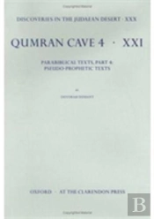 Discoveries In The Judaean Desert: Volume Xxx. Parabiblical Texts, Part 4: Pseudo-Prophetic Texts
