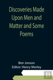 Discoveries Made Upon Men And Matter And