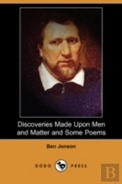 Discoveries Made Upon Men And Matter And Some Poems (Dodo Press)