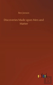 Discoveries Made Upon Men And Matter