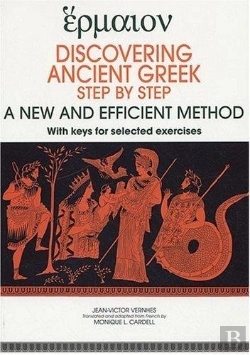 Bertrand.pt - Discovering Ancient Greek ; Step By Step ; A New And Efficient Method ; With Keys For Selected Exercices