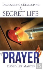 Discovering & Developing A Secret Life Of Prayer