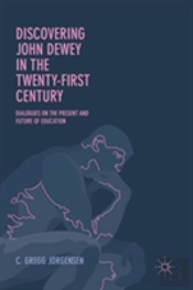 Discovering John Dewey In The Twenty-First Century