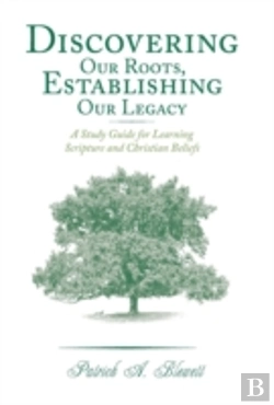 Bertrand.pt - Discovering Our Roots, Establishing Our Legacy: A Study Guide For Learning Scripture And Christian Beliefs