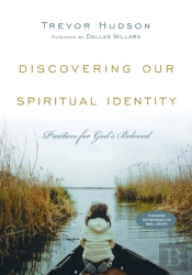 Discovering Our Spiritual Identity Â€“ Practices For God`S Beloved