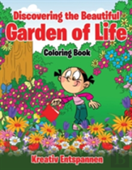 Discovering The Beautiful Garden Of Life Coloring Book