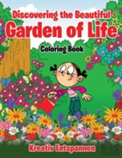 Discovering The Beautiful Garden Of Life Coloring Book