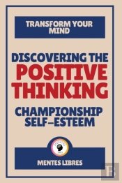 Discovering The Positive Thinking - Championship Self-Esteem