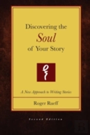 Discovering The Soul Of Your Story (2nd Edition)