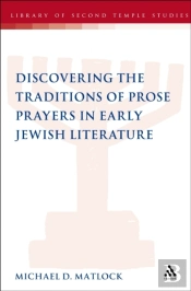 Discovering The Traditions Of Prose Prayers In Early Jewish Literature