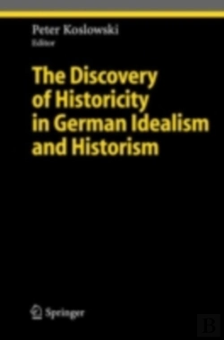 Bertrand.pt - Discovery Of Historicity In German Idealism And Historism