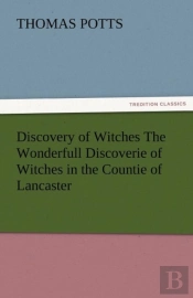 Discovery Of Witches The Wonderfull Discoverie Of Witches In The Countie Of Lancaster