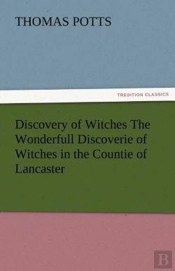 Bertrand.pt - Discovery Of Witches The Wonderfull Discoverie Of Witches In The Countie Of Lancaster