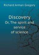 Discovery Or, The Spirit And Service Of Science
