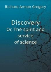 Discovery Or, The Spirit And Service Of Science