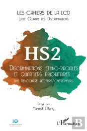 Discriminations Ethno-Raciales Et Quartiers Prioritaires Tome 2 : Une Rencontre Acteurs/Chercheurs