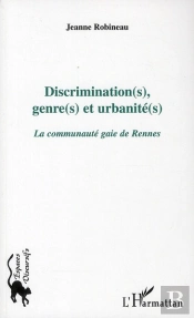 Discrimination(S), Genre(S) Et Urbanité(S) ; La Communauté Gaie De Rennes