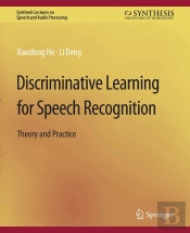 Discriminative Learning For Speech Recognition