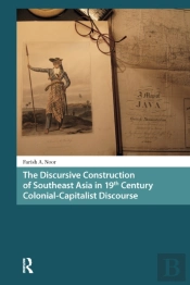 Discursive Construction Of Southeast Asia In 19th Century Colonial-Capitalist Discourse