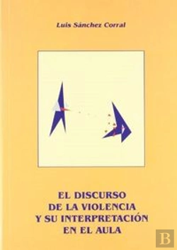 Bertrand.pt - Discurso De La Violencia Y Su Interpretacion En El Aula,El