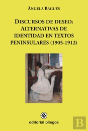 Discursos De Deseo: Alternativas De Textos Peninsulares (1905-1912)
