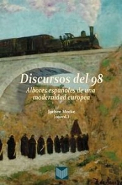 Discursos Del 98: Albores Españoles De La Modernidad Española
