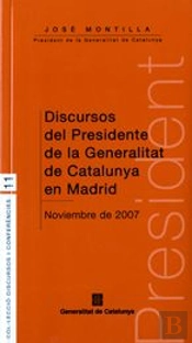 Discursos Del Presidente De La Generalitat De Catalunya En Madrid