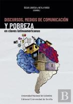 Discursos, Medios De Comunicacion Y Pobreza En Claves Latinoamericanas