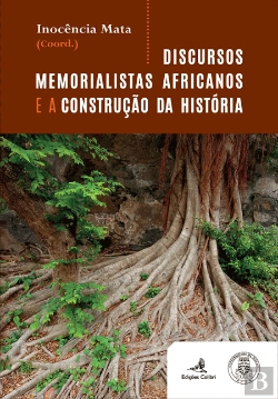 Bertrand.pt - Discursos Memorialistas Africanos e a Construção da História