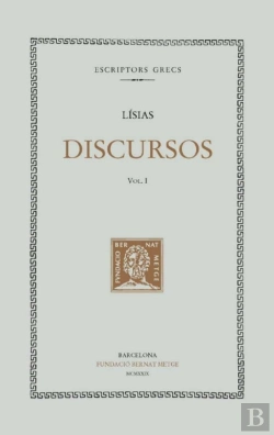 Bertrand.pt - Discursos, Vol. I: Sobre La Mort D'Eratòstenes. Discurs Fúnebre. Contra Simó. Per Ferida Amb Premedi