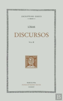 Bertrand.pt - Discursos, Vol. Ii: Contra Agorat. Contra Alcibíades Per Abandó De Reng. Contra Alcibíades Per Refús