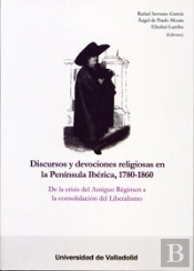 Discursos Y Devociones Religiosas En La Península Ibérica, 1780-1860