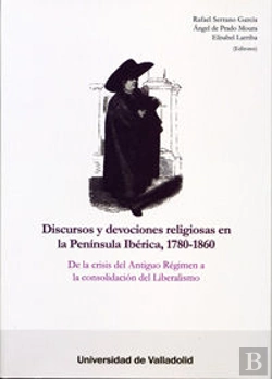 Bertrand.pt - Discursos Y Devociones Religiosas En La Península Ibérica, 1780-1860