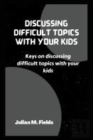 Discussing Difficult Topics With Your Kids