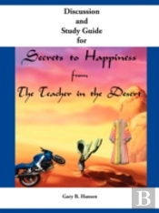 Discussion And Study Guide For Secrets To Happiness From The Teacher In The Desert