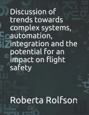 Discussion Of Trends Towards Complex Systems, Automation, Integration And The Potential For An Impact On Flight Safety